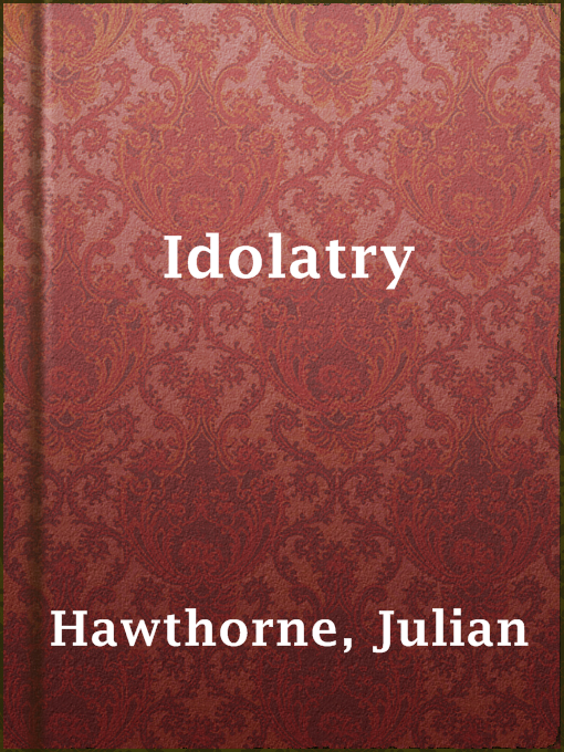 Title details for Idolatry by Julian Hawthorne - Available